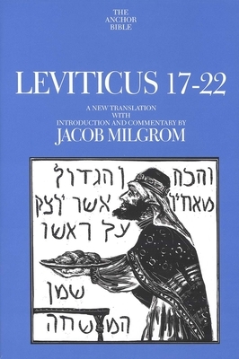 Leviticus 17-22: A New Translation with Introduction and Commentary by Jacob Milgrom