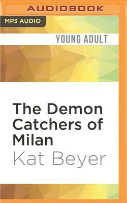 The Demon Catchers of Milan by Kat Beyer