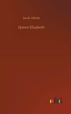 Queen Elizabeth by Jacob Abbott