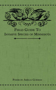 Field Guide to Invasive Species of Minnesota by Amelia Gorman