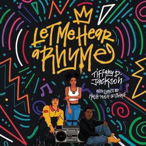 Let Me Hear a Rhyme by Tiffany D. Jackson