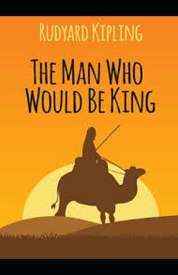 The Man Who Would be King Illustrated by Rudyard Kipling