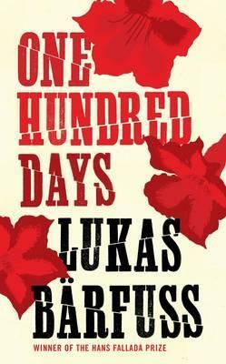 One Hundred Days by Lukas Bärfuss