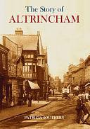 The Story of Altrincham by Patricia Southern