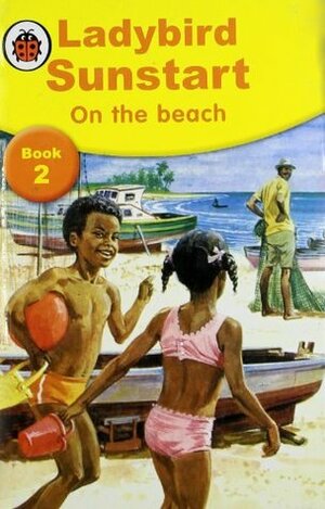 Sunstart Readers: On the Beach: Sunstart Readers by Ladybird Books