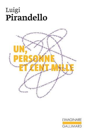 Un, Personne Et Cent Mille by Luigi Pirandello