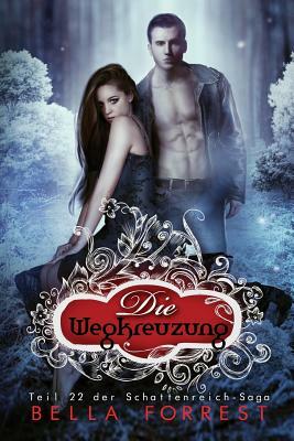 Das Schattenreich der Vampire 22: Die Wegkreuzung by Bella Forrest