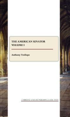 The American Senator Volume I by Anthony Trollope