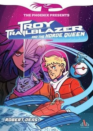 Troy Trailblazer and the Horde Queen (The Phoenix Presents) by Robert Deas