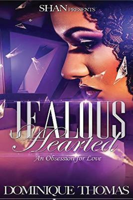 Jealous Hearted...An Obsession for Love by Dominique Thomas