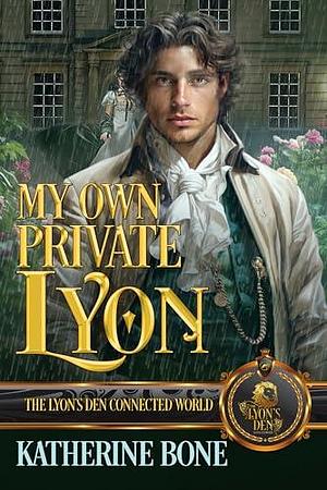 My Own Private Lyon: The Lyon's Den Connected World by Katherine Bone, Katherine Bone