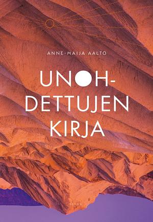 Unohdettujen kirja by Anne-Maija Aalto