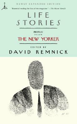 Life Stories: Profiles from the New Yorker by David Remnick