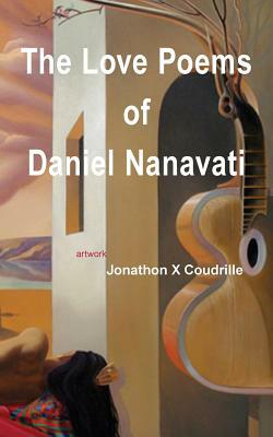 The Love Poems of Daniel Nanavati by Daniel Nanavati