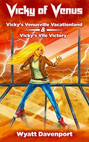 Vicky's Venusville Vacationland & Vicky's Vile Victory by Wyatt Davenport