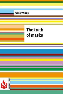 The truth of masks: (low cost). limited edition by Oscar Wilde