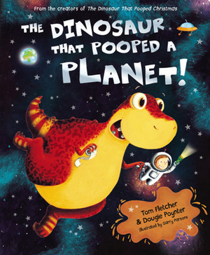 The Dinosaur That Pooped A Planet! by Dougie Poynter, Tom Fletcher