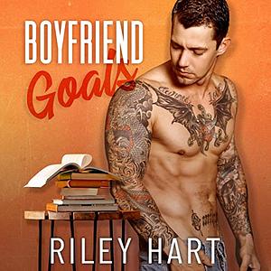 Boyfriend Goals by Riley Hart