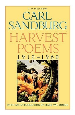 Harvest Poems: 1910-1960 by Carl Sandburg, Mark Van Doren