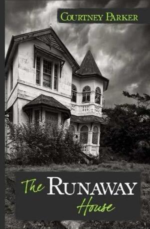 The Runaway House by Courtney Parker