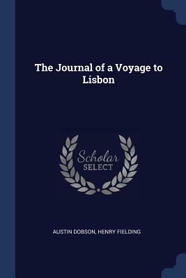 The Journal of a Voyage to Lisbon by Austin Dobson, Henry Fielding