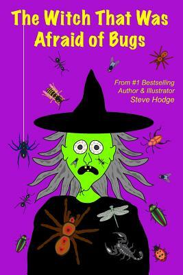 The Witch That Was Afraid of Bugs by Steve Hodge