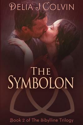 The Symbolon: Book 2 of The SIbylline Trilogy by Delia J. Colvin
