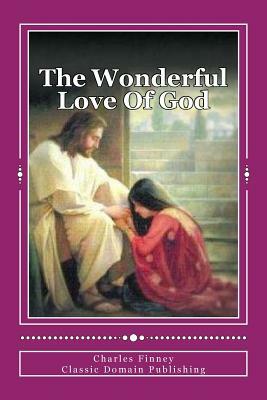 The Wonderful Love Of God by Charles Finney