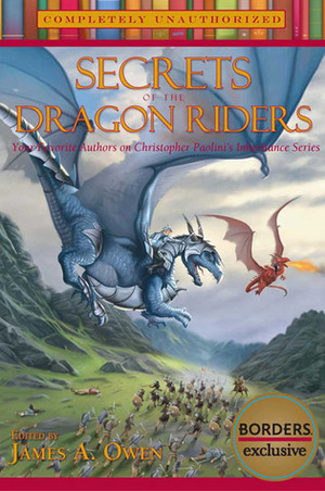Secrets of the Dragon Riders: Your Favorite Authors on Christopher Paolini's Inheritance Cycle by James A. Owen, Leah Wilson