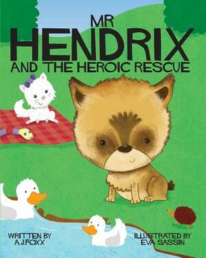 Mr Hendrix and The Heroic Rescue by A. J. Foxx