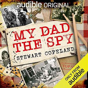 My Dad the Spy by Stewart Copeland