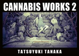 Cannabis Works 2 Tatsuyuki Tanaka Art Book by Tatsuyuki Tanaka