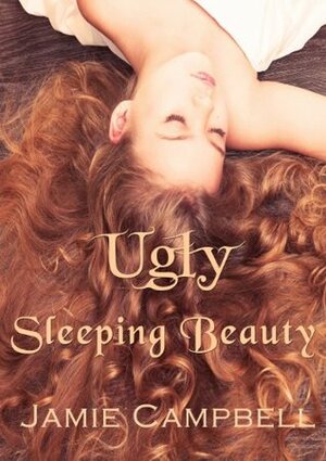 Ugly Sleeping Beauty (Fairy Tales Retold, #4) by Jamie Campbell
