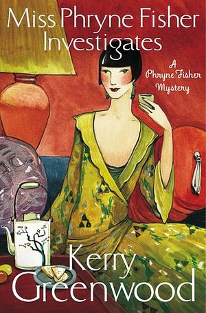 Miss Phryne Fisher Investigates by Kerry Greenwood