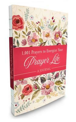 1001 Prayers to Energize Your Prayer Life Journal by Marian Leslie, Anita Higman, Compiled by Barbour Staff