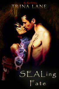 SEALing Fate by Trina Lane