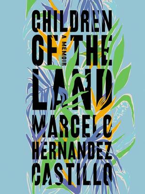 Children of the Land by Marcelo Hernandez Castillo