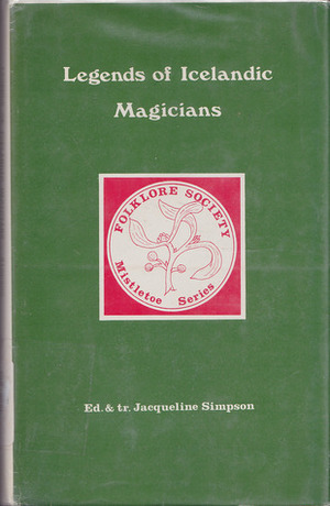 Legends of Icelandic Magicians (The Folklore Society Mistletoe Series) by Jacqueline Simpson