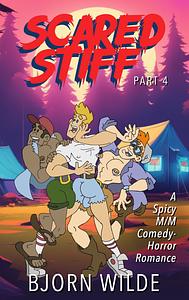 Scared Stiff, Part 4: A Spicy MM Comedy-Horror Romance  by Bjorn Wilde