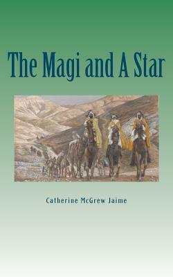 The Magi And A Star by Catherine McGrew Jaime