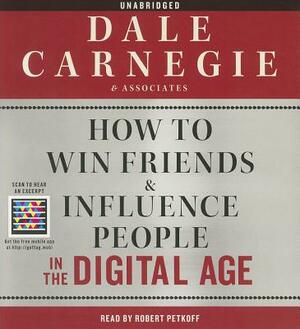 How to Win Friends & Influence People in the Digital Age by Dale Carnegie