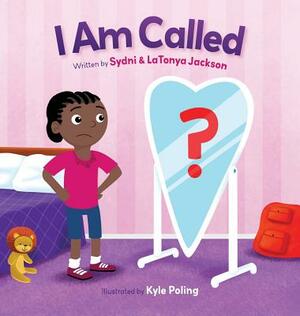 I Am Called by Sydni A. Jackson, Latonya R. Jackson