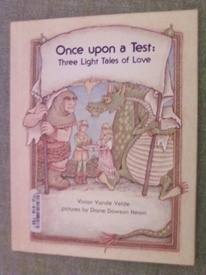 Once Upon a Test: Three Light Tales of Love by Diane Dawson Hearn, Vivian Vande Velde