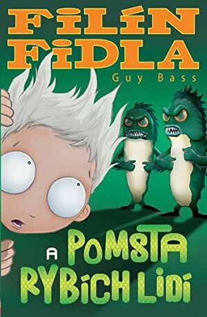 Filín Fidla a pomsta rybích lidí by Guy Bass