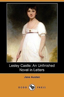 Lesley Castle: An Unfinished Novel in Letters (Dodo Press) by Jane Austen