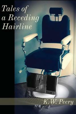 Tales of a Receding Hairline by K. W. Peery, Genz Publishing