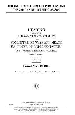 Internal Revenue Service operations and the 2014 tax return filing season by United States Congress, Committee On Ways and Means, United States House of Representatives