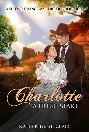 Charlotte A Fresh Start by Katherine St. Clair, Katherine St. Clair