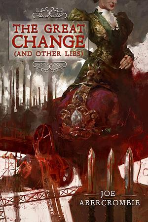 The Great Change (and Other Lies) by Joe Abercrombie