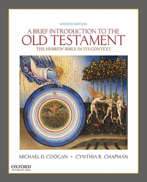 A Brief Introduction to the Old Testament: The Hebrew Bible in Its Context by Michael D. Coogan, Cynthia R. Chapman